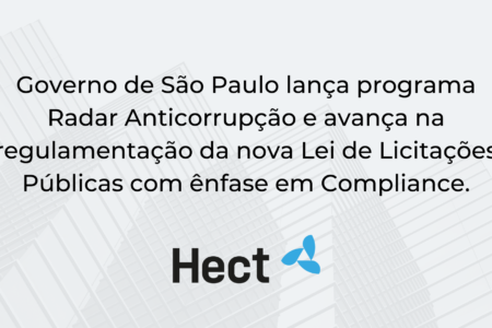 Governo de São Paulo lança programa Radar Anticorrupção e avança na regulamentação da nova Lei de Licitações Públicas com ênfase em Compliance.